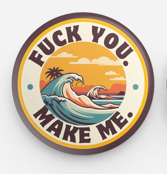 Fuck You; Make Me Circle Pin