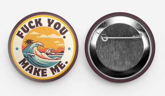 Fuck You; Make Me Circle Pin