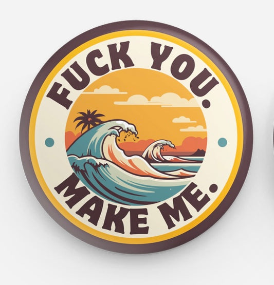 Fuck You; Make Me Circle Pin